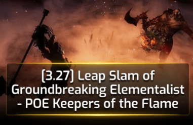 [3.27] Leap Slam of Groundbreaking Elementalist - POE Keepers of the Flame