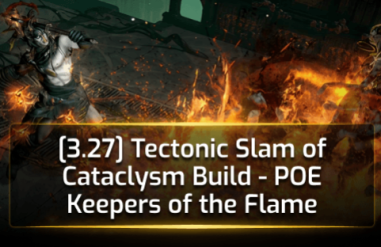 [3.27] Tectonic Slam of Cataclysm Build - POE Keepers of the Flame